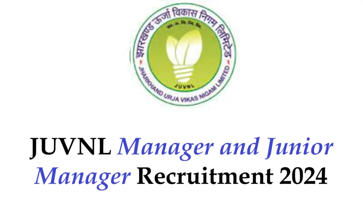 JUVNL Manager and Junior Manager Recruitment 2024