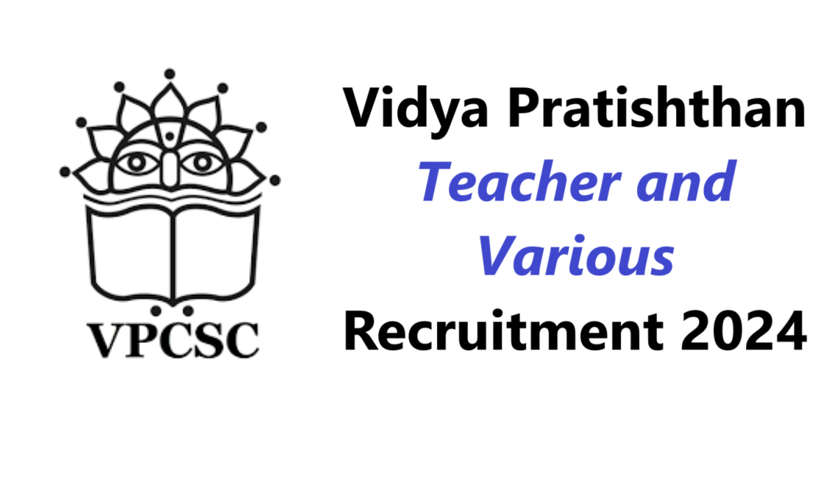 Vidya Pratishthan Teacher and Various Recruitment 2024
