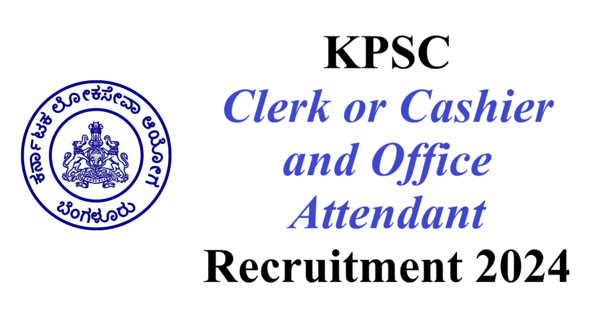 KPSC Clerk or Cashier and Office Attendant Recruitment 2024