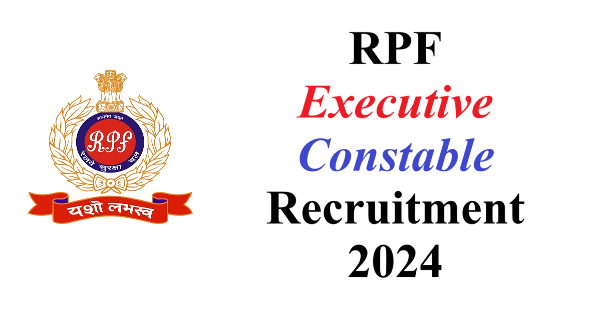 RPF Executive Constable Recruitment 2024