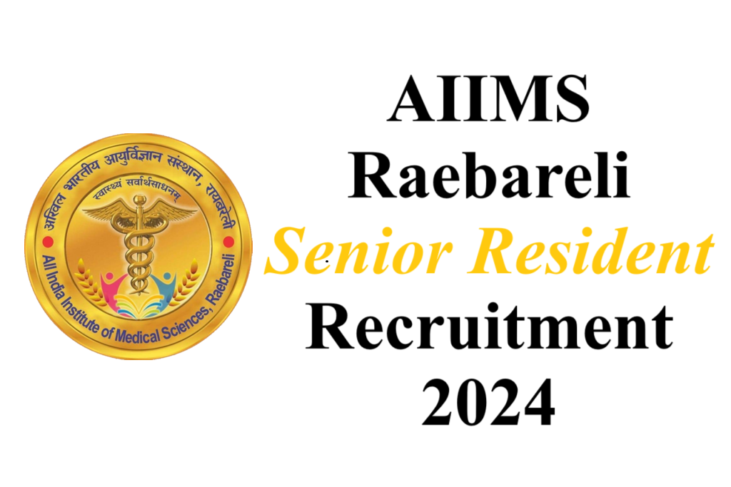 AIIMS Raebareli SR Recruitment 2024