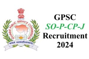 GPSC SO-P-CP-J Recruitment 2024 - URGENT apply --- 172 posts 2 GPSC SO-P-CP-J Recruitment 2024