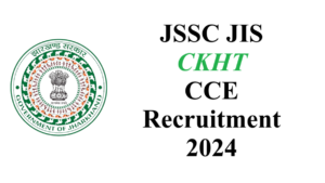 JSSC JIS CKHT CCE Recruitment 2024