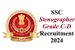 SSC Stenographer Grade C-D Recruitment 2024