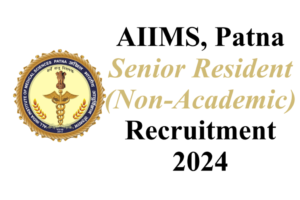 AIIMS Patna SR NA Recruitment 2024