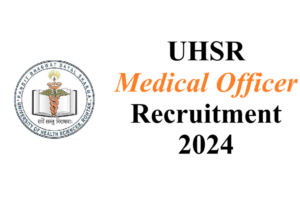 UHSR Medical Officer Recruitment 2024 - URGENT apply --- 777 Posts 2 UHSR Medical Officer Recruitment 2024